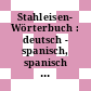 Stahleisen- Wörterbuch : deutsch - spanisch, spanisch - deutsch.