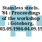 Stainless steels. '84 : Proceedings of the workshop : Göteborg, 03.09.1984-04.09.1984.
