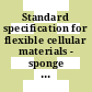 Standard specification for flexible cellular materials - sponge or expanded rubber /