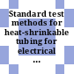 Standard test methods for heat-shrinkable tubing for electrical use /