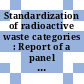 Standardization of radioactive waste categories : Report of a panel : Wien, 06.11.1967-10.11.1967.