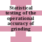 Statistical testing of the operational accuracy of grinding machines