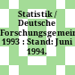Statistik / Deutsche Forschungsgemeinschaft: 1993 : Stand: Juni 1994.