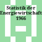 Statistik der Energiewirtschaft. 1966