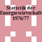 Statistik der Energiewirtschaft. 1976/77