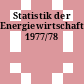 Statistik der Energiewirtschaft. 1977/78