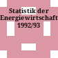 Statistik der Energiewirtschaft. 1992/93
