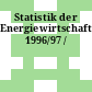 Statistik der Energiewirtschaft. 1996/97 /