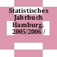Statistisches Jahrbuch Hamburg. 2005/2006 /