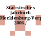 Statistisches Jahrbuch Mecklenburg-Vorpommern. 2006 /