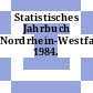 Statistisches Jahrbuch Nordrhein-Westfalen. 1984.