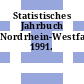 Statistisches Jahrbuch Nordrhein-Westfalen. 1991.