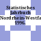 Statistisches Jahrbuch Nordrhein-Westfalen. 1996.