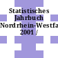 Statistisches Jahrbuch Nordrhein-Westfalen. 2001 /