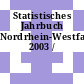 Statistisches Jahrbuch Nordrhein-Westfalen. 2003 /