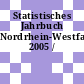 Statistisches Jahrbuch Nordrhein-Westfalen. 2005 /