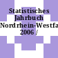Statistisches Jahrbuch Nordrhein-Westfalen. 2006 /