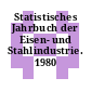 Statistisches Jahrbuch der Eisen- und Stahlindustrie. 1980
