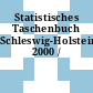 Statistisches Taschenbuch Schleswig-Holstein. 2000 /