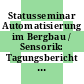 Statusseminar Automatisierung im Bergbau / Sensorik: Tagungsbericht : Bochum, 25.04.94.
