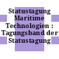 Statustagung Maritime Technologien : Tagungsband der Statustagung 2017