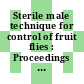 Sterile male technique for control of fruit flies : Proceedings of a Panel on the Application of the Sterile-Male Technique for Control of Insects with Special Reference to Fruit Flies : Wien, 01.09.1969-05.09.1969.