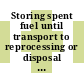 Storing spent fuel until transport to reprocessing or disposal [E-Book] /