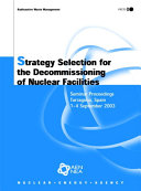Strategy Selection for the Decommissioning of Nuclear Facilities [E-Book]: Seminar Proceedings, Tarragona, Spain, 1-4 September 2003 /