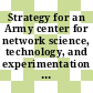 Strategy for an Army center for network science, technology, and experimentation / [E-Book]
