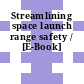 Streamlining space launch range safety / [E-Book]