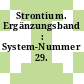 Strontium. Ergänzungsband : System-Nummer 29.