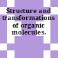 Structure and transformations of organic molecules.