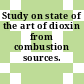 Study on state of the art of dioxin from combustion sources.