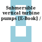 Submersible vertical turbine pumps [E-Book] /