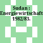 Sudan : Energiewirtschaft. 1982/83.