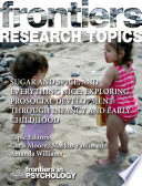 Sugar and Spice, and Everything Nice: Exploring Prosocial Development Through Infancy and Early Childhood [E-Book] /