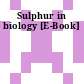 Sulphur in biology [E-Book]