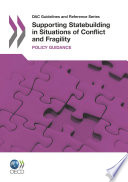 Supporting Statebuilding in Situations of Conflict and Fragility [E-Book]: Policy Guidance /