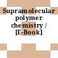 Supramolecular polymer chemistry / [E-Book]