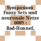 Symposium Fuzzy Sets und neuronale Netze 0009 : Bad-Honnef, 07.11.94-08.11.94.