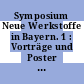 Symposium Neue Werkstoffe in Bayern. 1 : Vorträge und Poster : Erlangen, 18.4.-19.4.1994.