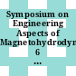 Symposium on Engineering Aspects of Magnetohydrodynamics. 6 : Clapp Hall, University of Pittsburgh / Pittsburgh, PA. / April 21-22, 1965.