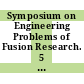 Symposium on Engineering Problems of Fusion Research. 5 : Princeton University, November 5-9, 1973.