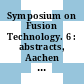 Symposium on Fusion Technology. 6 : abstracts, Aachen 22. - 25. September 1970.