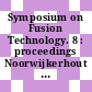 Symposium on Fusion Technology. 8 : proceedings Noorwijkerhout 17. - 21. Juni 1974.