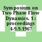 Symposium on Two Phase Flow Dynamics. 1 : proceedings 4-9.9.1967 /