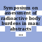 Symposium on assessment of radioactive body burdens in man: abstracts of papers : Heidelberg, 11.05.1964-16.05.1964