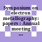 Symposium on electron metallography: papers : Annual meeting of the American Society for Testing Materials 0062 : Atlantic-City, NJ, 23.06.59.