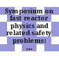 Symposium on fast reactor physics and related safety problems: abstracts of papers : Karlsruhe, 30.10.1967-03.11.1967