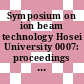 Symposium on ion beam technology Hosei University 0007: proceedings : Tokyo, 09.12.88-10.10.88.